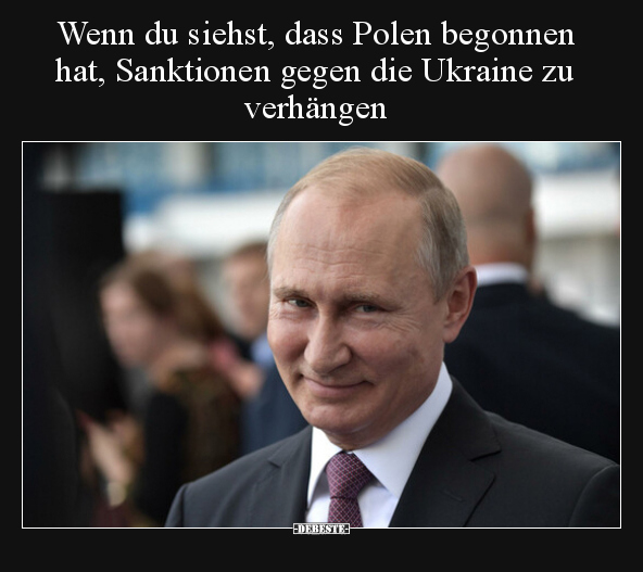 Wenn du siehst, dass Polen begonnen hat, Sanktionen gegen.. - Lustige Bilder | DEBESTE.de