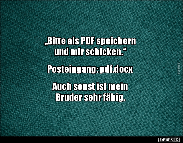 "Bitte als PDF speichern und mir.." - Lustige Bilder | DEBESTE.de
