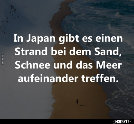 In Japan gibt es einen Strand bei dem Sand.. - Lustige Bilder | DEBESTE.de