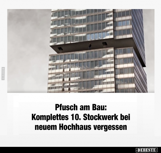Komplettes 10. Stockwerk bei neuem Hochhaus vergessen.. - Lustige Bilder | DEBESTE.de