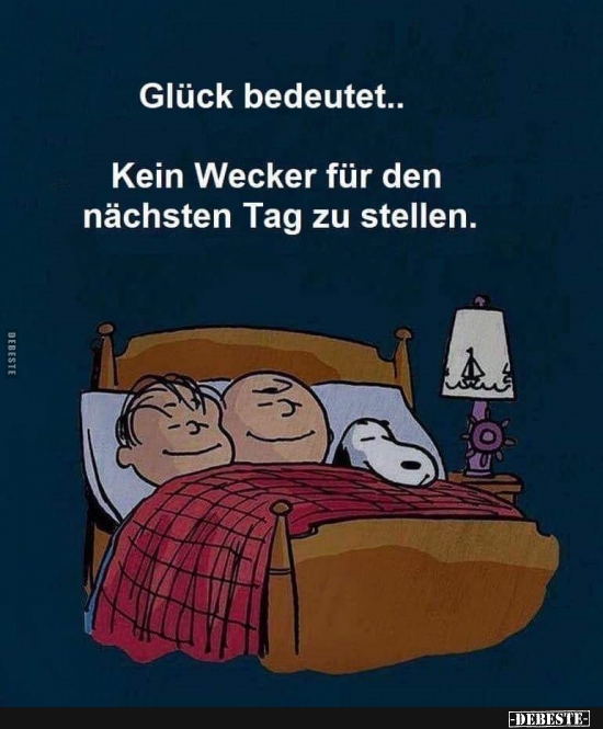 Glück bedeutet.. Kein Wecker für den nächsten Tag zu stellen. - Lustige Bilder | DEBESTE.de
