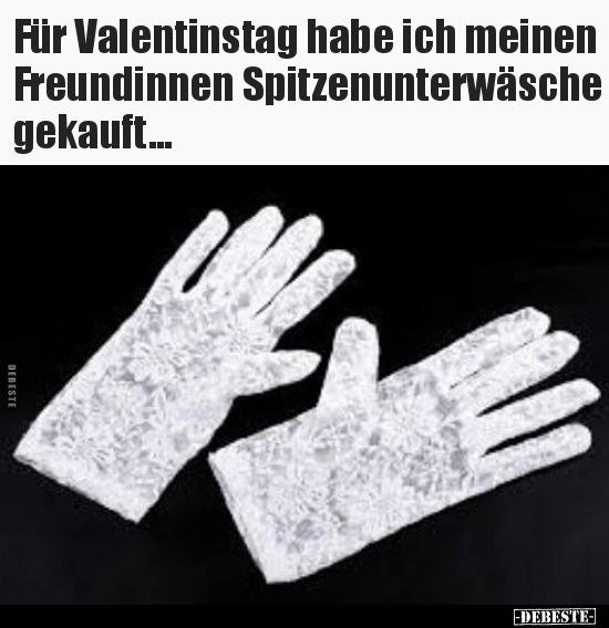 Für Valentinstag habe ich meinen Freundinnen.. - Lustige Bilder | DEBESTE.de