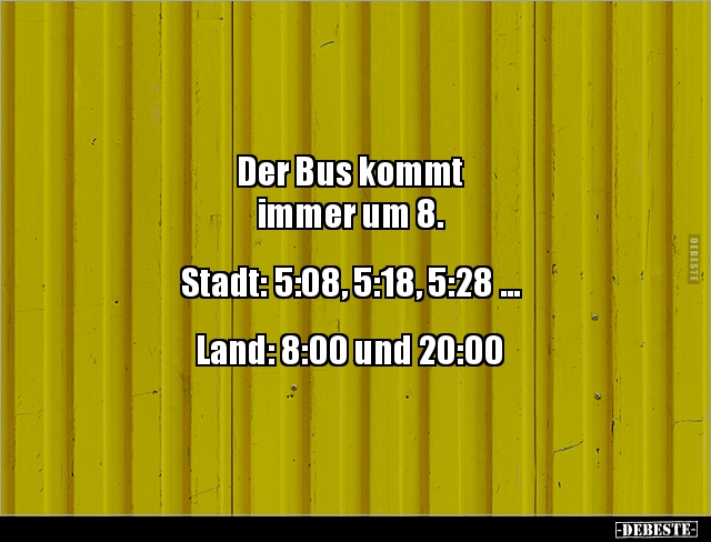 Der Bus kommt immer um 8.. - Lustige Bilder | DEBESTE.de