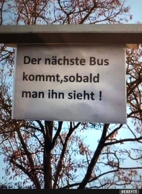 Der nächste Bus kommt‚ sobald man ihn sieht! - Lustige Bilder | DEBESTE.de