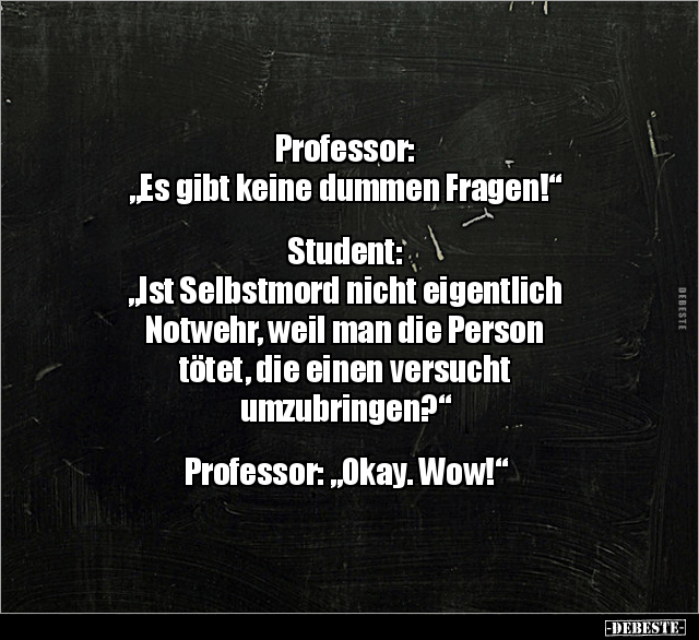 Professor: "Es gibt keine dummen Fragen!"... - Lustige Bilder | DEBESTE.de
