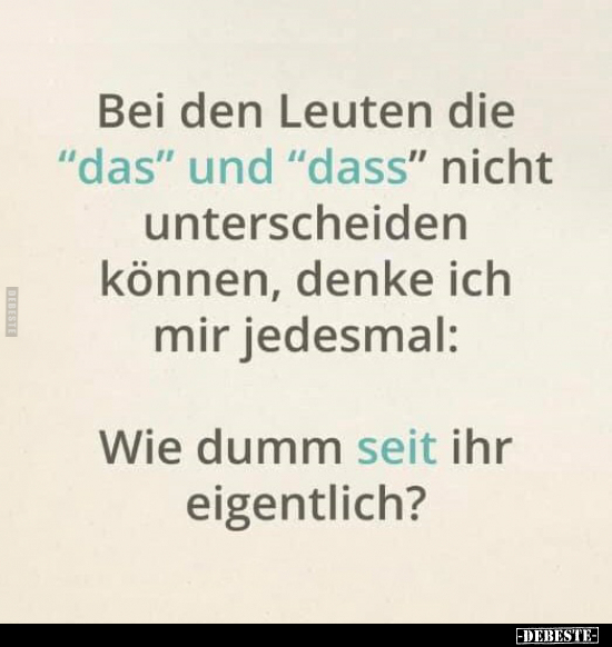 Bei den Leuten die "das" und "dass" nicht unterscheiden.. - Lustige Bilder | DEBESTE.de