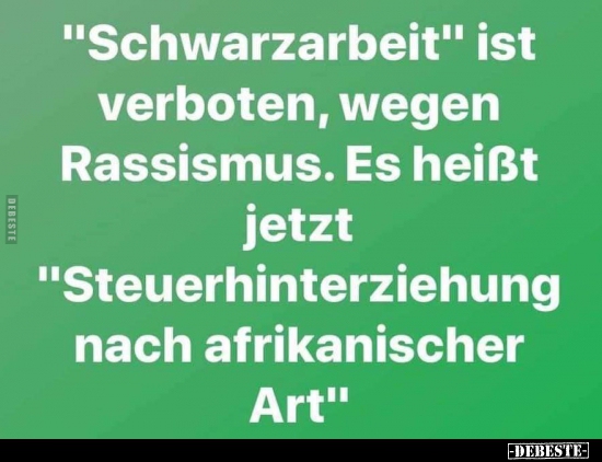 "Schwarzarbeit" ist verboten, wegen Rassismus... - Lustige Bilder | DEBESTE.de