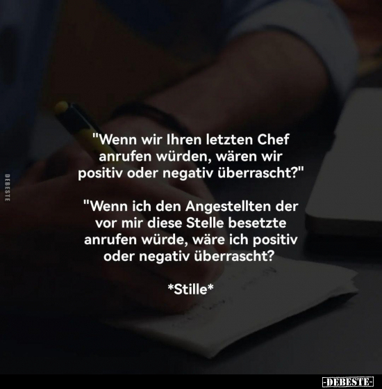 "Wenn wir Ihren letzten Chef anrufen würden, wären wir.." - Lustige Bilder | DEBESTE.de