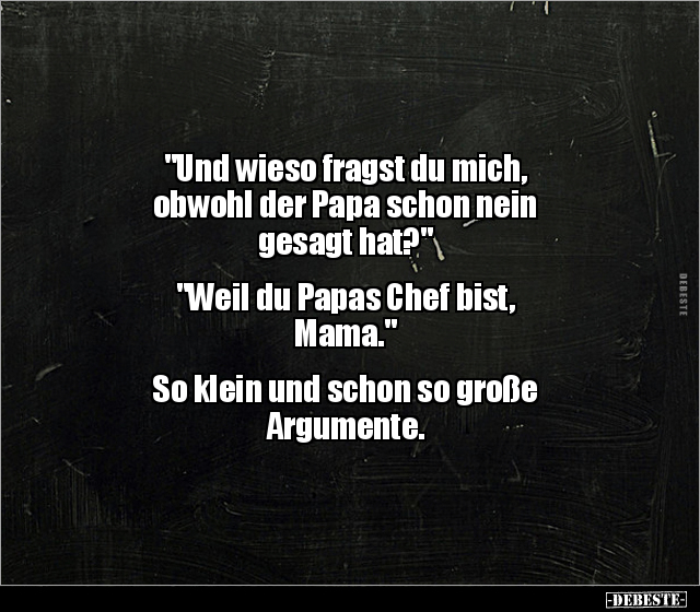 "Und wieso fragst du mich, obwohl der Papa schon nein.." - Lustige Bilder | DEBESTE.de