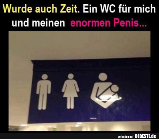 Wurde ach Zeit.. Ein WC für mich und meinen enormen... Lustige Bilder