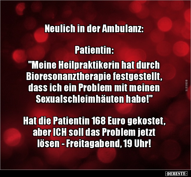 Neulich in der Ambulanz:  Patientin: "Meine.." - Lustige Bilder | DEBESTE.de