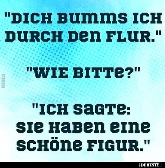 "Dich bumms ich durch den Flur." "Wie bitte?".. - Lustige Bilder | DEBESTE.de