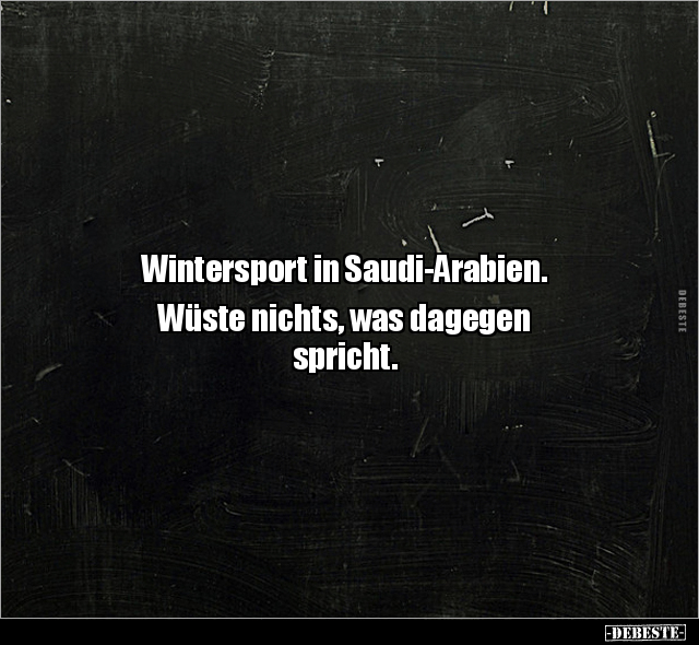 Wintersport in Saudi-Arabien. Wüste nichts, was dagegen.. - Lustige Bilder | DEBESTE.de