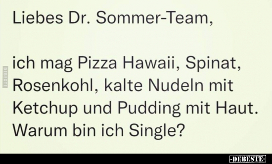 Liebes Dr. Sommer-Team, ich mag Pizza Hawaii, Spinat.. - Lustige Bilder | DEBESTE.de
