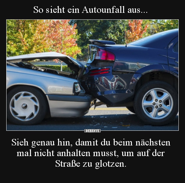 So sieht ein Autounfall aus... Sieh genau hin, damit du.. - Lustige Bilder | DEBESTE.de