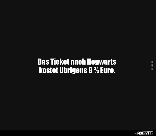 Das Ticket nach Hogwarts kostet übrigens 9 ¾ Euro... - Lustige Bilder | DEBESTE.de