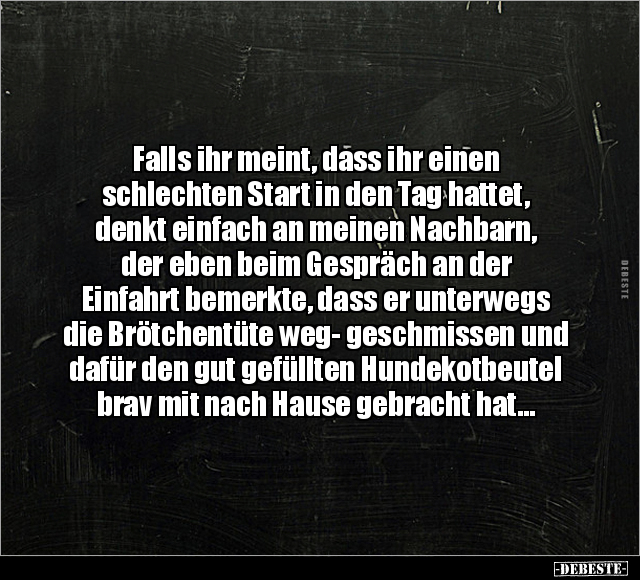 Falls ihr meint, dass ihr einen schlechten Start in den.. - Lustige Bilder | DEBESTE.de