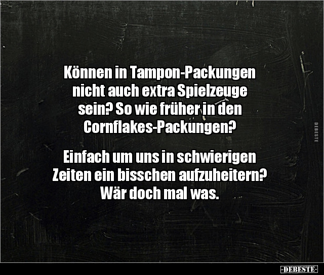 Können in Tampon-Packungen nicht auch extra Spielzeuge.. - Lustige Bilder | DEBESTE.de