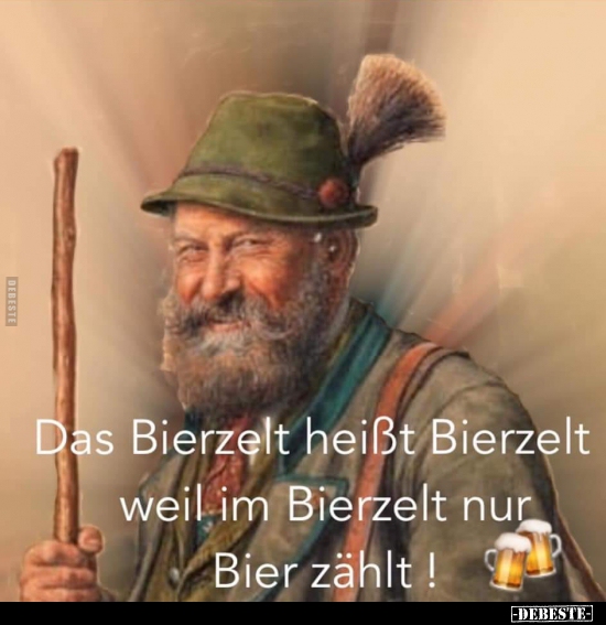 Das Bierzelt heißt Bierzelt weil im Bierzelt nur Bier zählt! - Lustige Bilder | DEBESTE.de