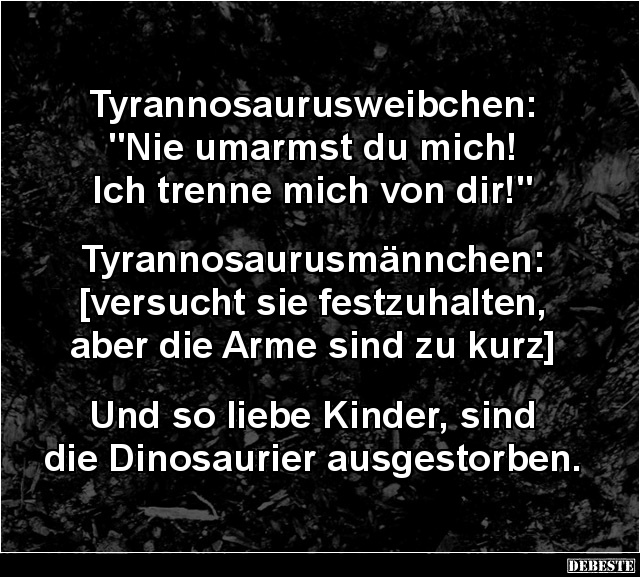Tyrannosaurusweibchen:  Nie umarmst du mich! - Lustige Bilder | DEBESTE.de