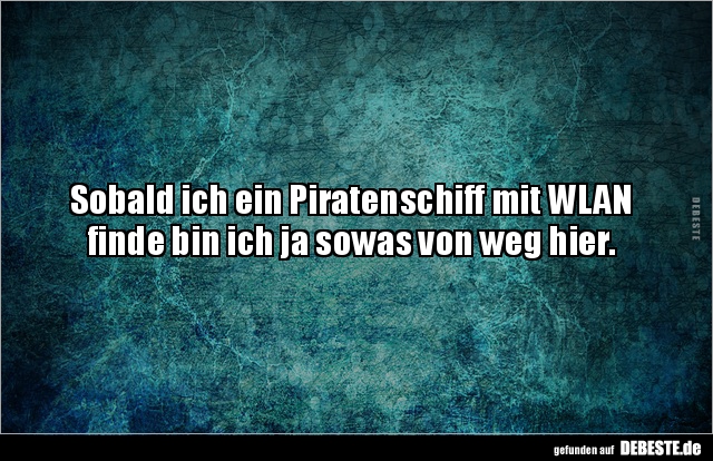 Sobald ich ein Piratenschiff mit WLAN finde bin ich ja.. - Lustige Bilder | DEBESTE.de