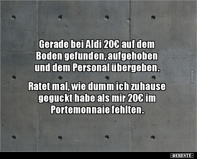 Gerade bei Aldi 20€ auf dem Boden gefunden, aufgehoben.. - Lustige Bilder | DEBESTE.de