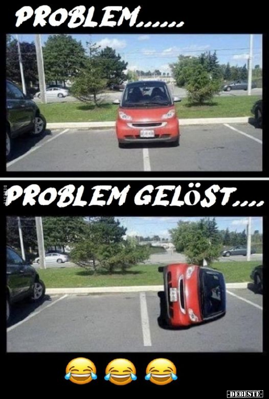 Problem.. - Problem gelöst.. - Lustige Bilder | DEBESTE.de