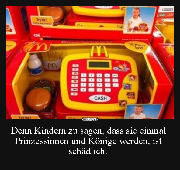 Denn Kindern zu sagen, dass sie einmal Prinzessinnen und.. - Lustige Bilder | DEBESTE.de