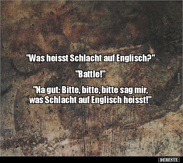"Was heisst Schlacht auf Englisch?".. - Lustige Bilder | DEBESTE.de