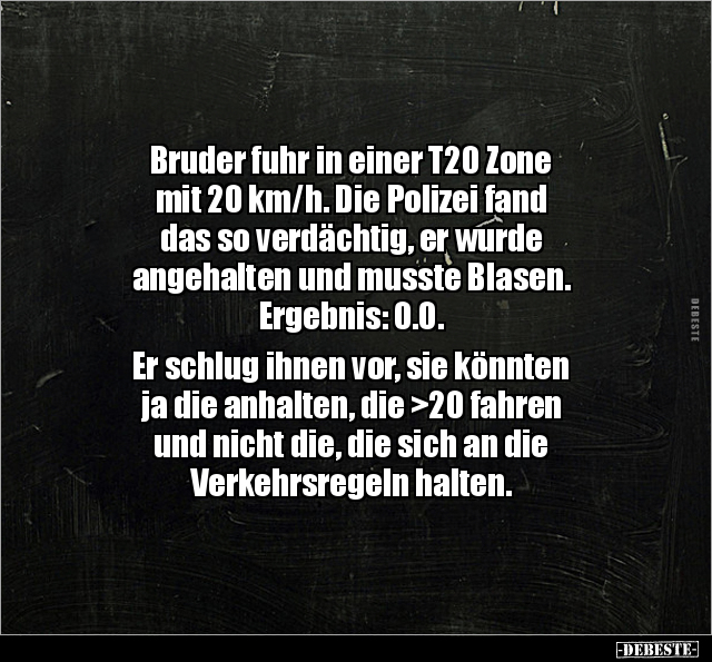 Bruder fuhr in einer T20 Zone mit 20 km/h.. - Lustige Bilder | DEBESTE.de