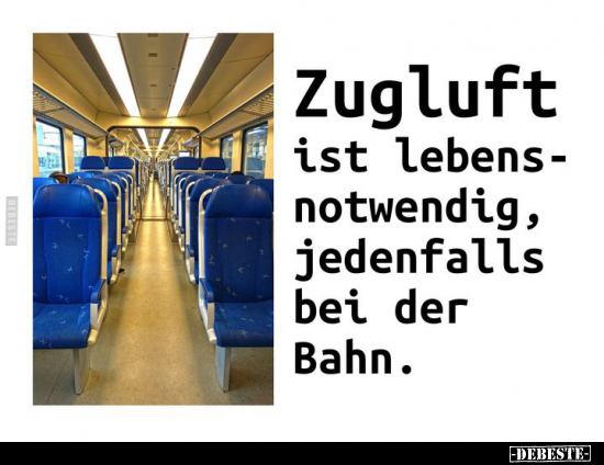 Zugluft ist lebensnotwendig, jedenfalls bei der Bahn... - Lustige Bilder | DEBESTE.de