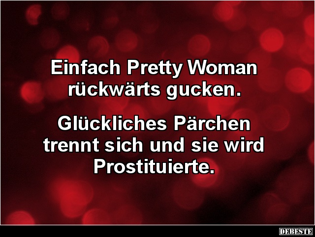Einfach Pretty Woman rückwärts gucken.. - Lustige Bilder | DEBESTE.de