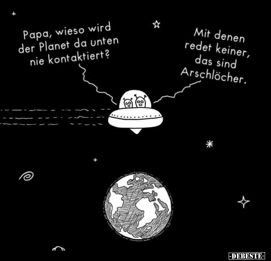 Papa, wieso wird der Planet da unten nie kontaktiert?.. - Lustige Bilder | DEBESTE.de
