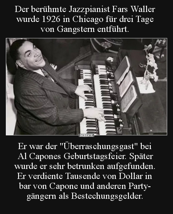 Der berühmte Jazzpianist Fars Waller wurde 1926 in Chicago.. - Lustige Bilder | DEBESTE.de