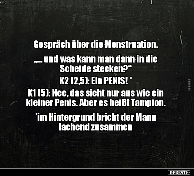 Gespräch über die Menstruation. "… und was kann man dann.."" - Lustige Bilder | DEBESTE.de