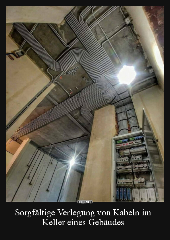 Sorgfältige Verlegung von Kabeln im Keller eines Gebäudes.. - Lustige Bilder | DEBESTE.de