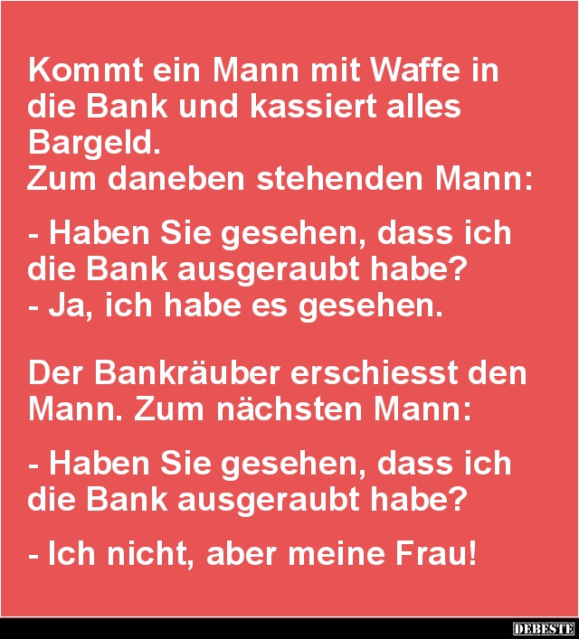 Kommt ein Mann mit Waffe in die Bank.. - Lustige Bilder | DEBESTE.de