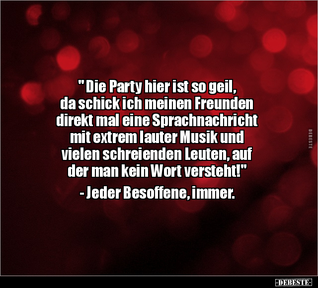 " Die Party hier ist so geil.." - Lustige Bilder | DEBESTE.de