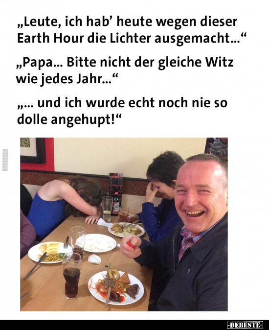 "Leute, ich hab' heute wegen dieser Earth Hour die Lichter.." - Lustige Bilder | DEBESTE.de