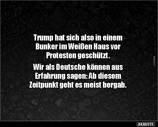 Trump hat sich also in einem Bunker im Weißen Haus vor.. - Lustige Bilder | DEBESTE.de