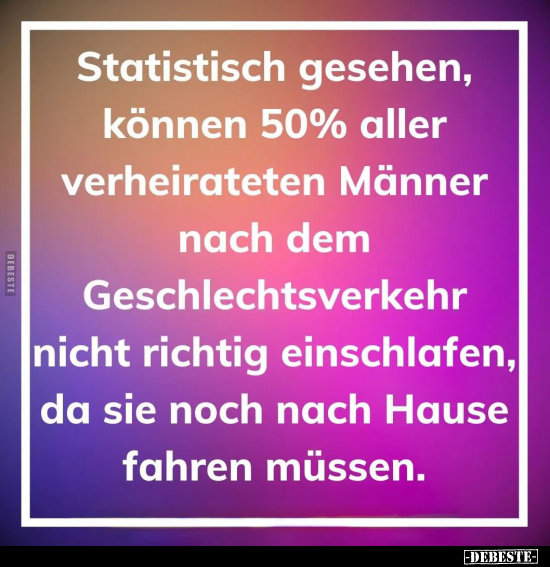 Statistisch gesehen, können 50% aller verheirateten Männer.. - Lustige Bilder | DEBESTE.de