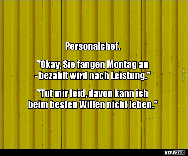 Personalchef.  "Okay, Sie fangen Montag an -.." - Lustige Bilder | DEBESTE.de