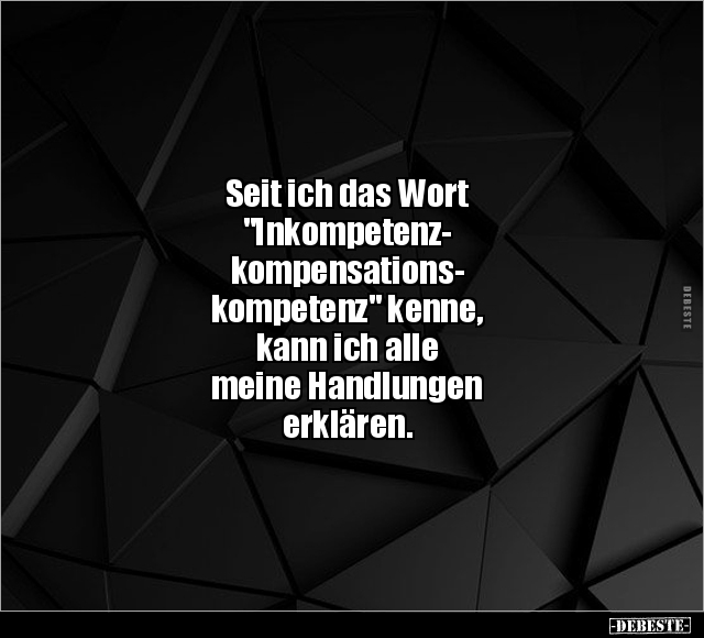 Seit ich das Wort "Inkompetenzkompensationskompetenz.." - Lustige Bilder | DEBESTE.de