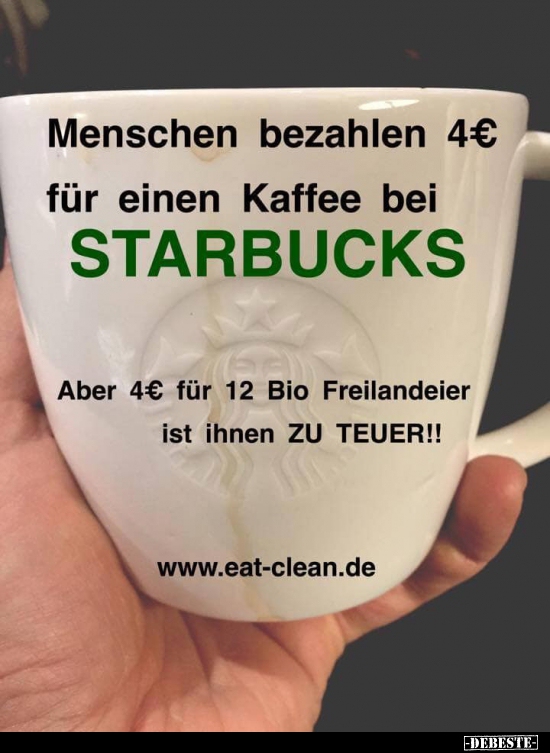 Menschen bezahlen 4€ für einen Kaffee bei STARBUCKS.. - Lustige Bilder | DEBESTE.de