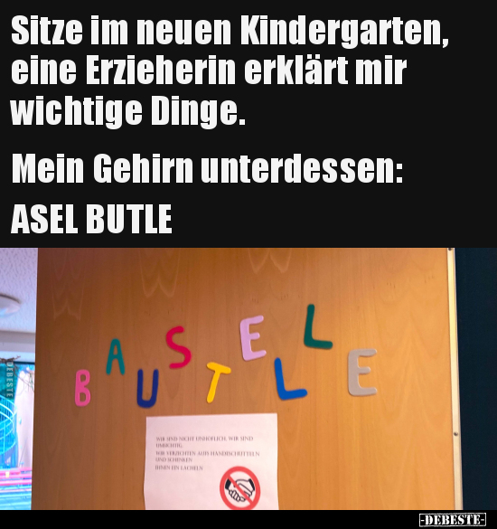 Sitze im neuen Kindergarten, eine Erzieherin erklärt mir.. - Lustige Bilder | DEBESTE.de