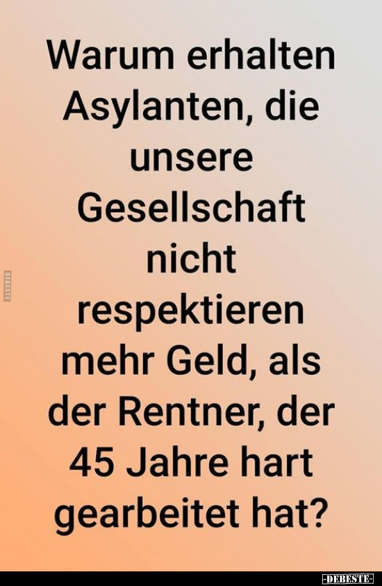 Warum erhalten Asylanten, die unsere Gesellschaft nicht.. - Lustige Bilder | DEBESTE.de