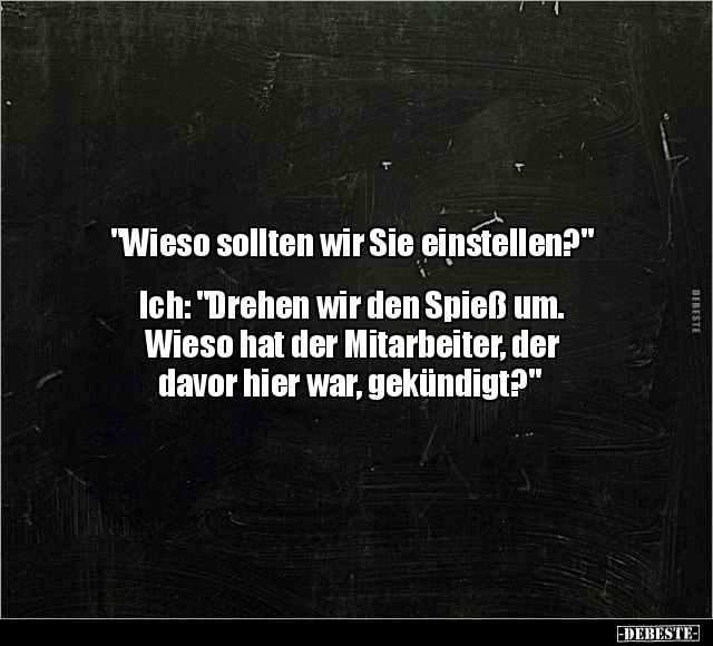 "Wieso sollten wir Sie einstellen?".. - Lustige Bilder | DEBESTE.de