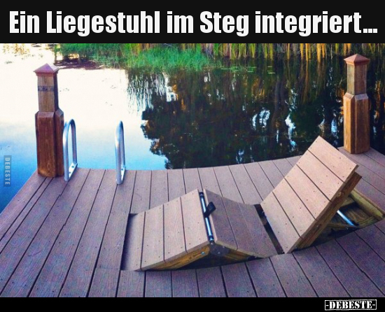 Ein Liegestuhl im Steg integriert... - Lustige Bilder | DEBESTE.de