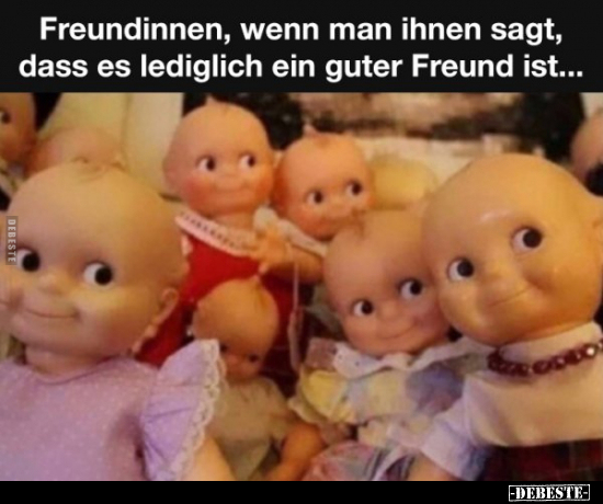 Freundinnen, wenn man ihnen sagt, dass es lediglich ein.. - Lustige Bilder | DEBESTE.de