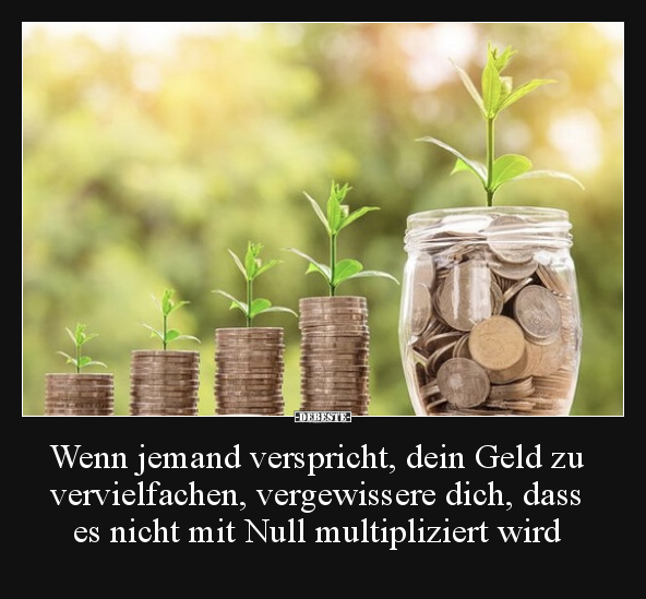 Wenn jemand verspricht, dein Geld zu vervielfachen.. - Lustige Bilder | DEBESTE.de